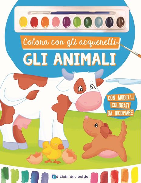 Colora con gli acquerelli. Gli animali. Con gadget - Libro - Edizioni del  Borgo - Gioco e imparo