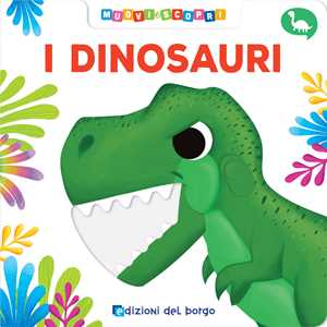 I dinosauri. Muovi e scopri. Ediz. a colori