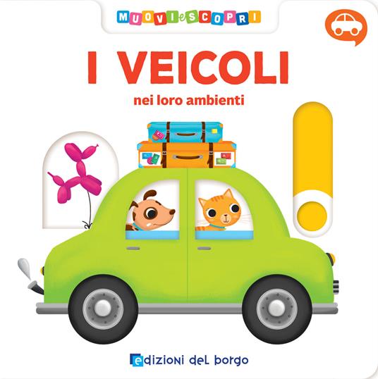 I veicoli. Muovi e scopri. Ediz. a colori - Deborah Forni - copertina