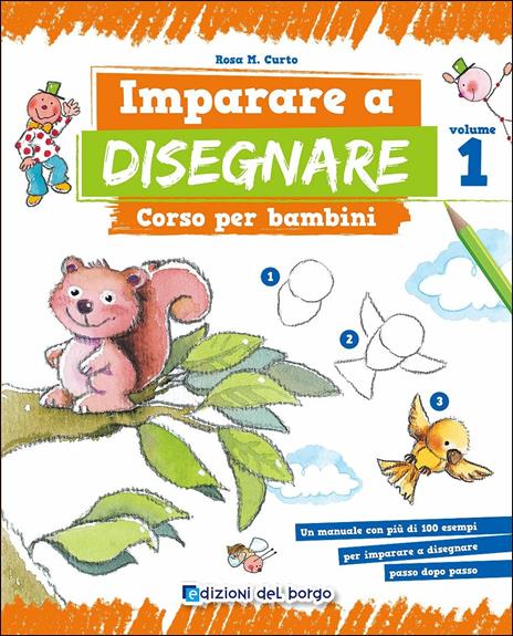 Imparare a disegnare. Corso per bambini. Vol. 1 - Rosa Maria Curto - copertina