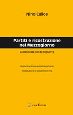 Partiti e ricostruzione nel Mezzogiorno. La Basilicata nel dopoguerra