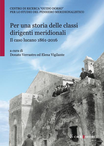 Per una storia delle classi dirigenti meridionali. Il caso lucano 1861-2016 - copertina