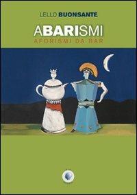 Abarismi. Aforismi da bar - Lello Buonsante - copertina