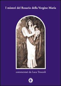 I misteri del rosario della Vergine Maria - Luca Troccoli - copertina