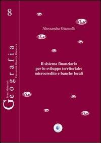 Il sistema finanziario per lo sviluppo territoriale. Microcredito e banche locali - Alessandra Giannelli - copertina