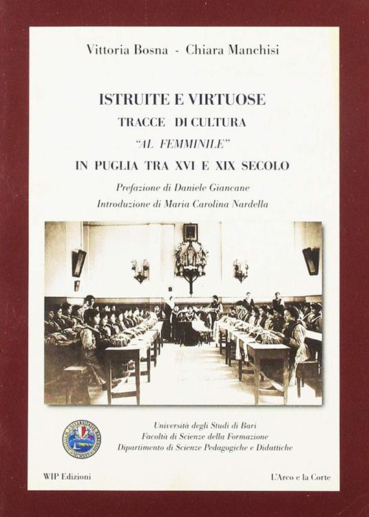 Istruite e virtuose. Tracce di cultura al femminile in Puglia tra XVI e XIX secolo - Vittoria Bosna,Chiara Manchisi - copertina