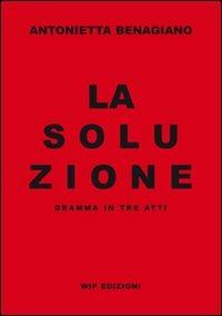 La soluzione - Antonietta Benagiano - copertina