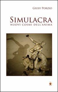 Simulacra. Nuovi cosmi dell'anima - Giusy Porzio - copertina