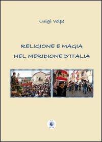 Religione e magia nel meridione d'Italia - Luigi Volpe - copertina