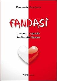 Fandasì. Racconti e poesie in dialetto barese - Emanuele Zambetta - copertina