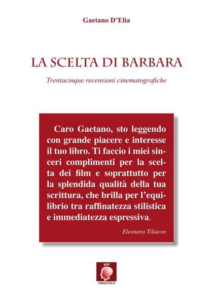 La scelta di Barbara. Trentacinque recensioni cinematografiche - Gaetano D'Elia - copertina