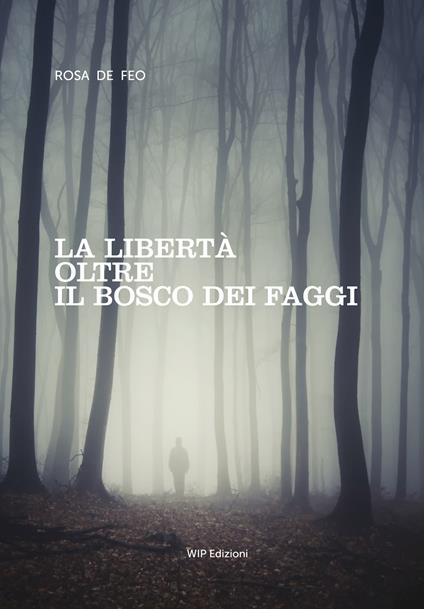 La libertà oltre il bosco dei faggi - Rosa De Feo - copertina