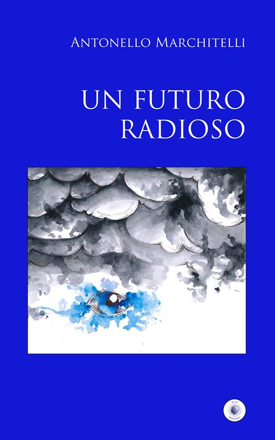 Un futuro radioso - Antonello Marchitelli - copertina