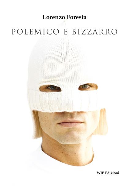 Polemico e bizzarro - Lorenzo Foresta - copertina