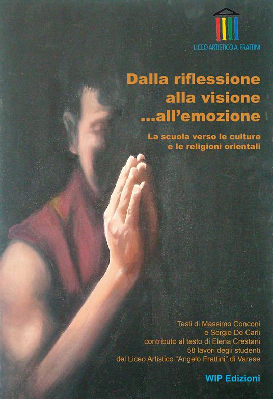 Dalla riflessione alla visione... all'emozione. La scuola verso le culture e le religioni orientali - Massimo Conconi,Sergio De Carli - copertina