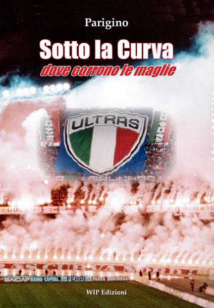 Sotto la curva dove corrono le maglie - Parigino - copertina