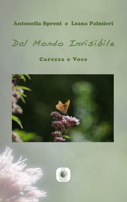 Dal mondo invisibile. Carezza e voce - Antonella Spreni,Leana Palmieri - copertina