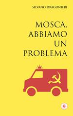 Mosca, abbiamo un problema