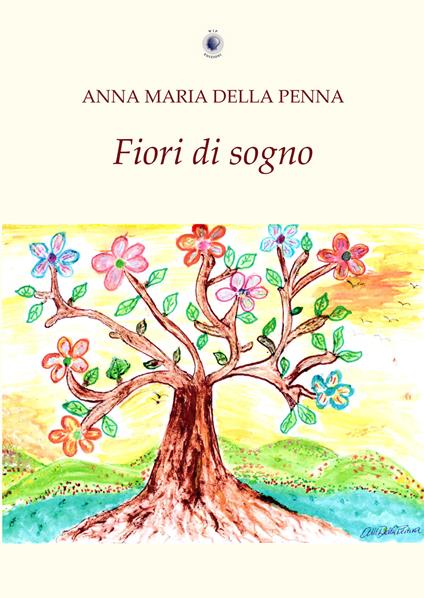 Fiori di sogno - Anna Maria Della Penna - copertina