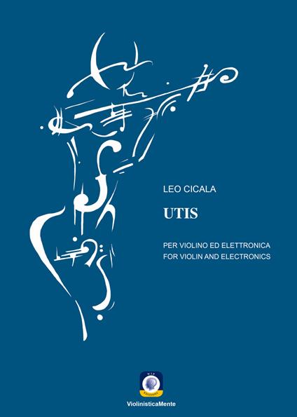 UTIS. Per violino ed elettronica. Partitura - Leo Cicala - copertina
