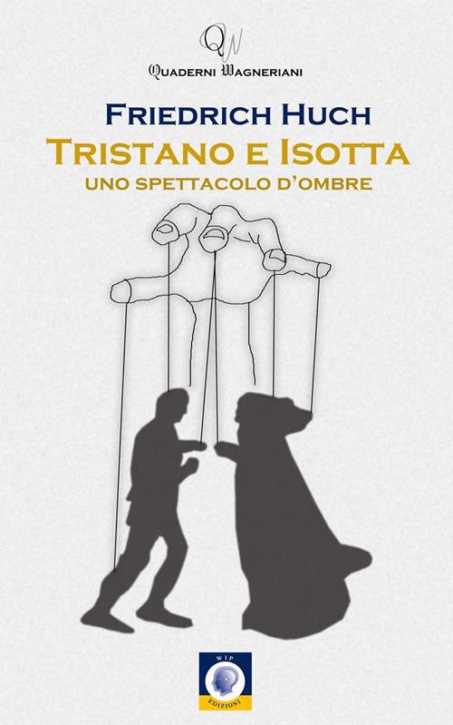 Tristano e Isotta. Uno spettacolo d'ombre - Friedrich Huch - ebook