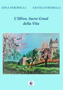 Image of L' ulivo, Sacro Graal della vita