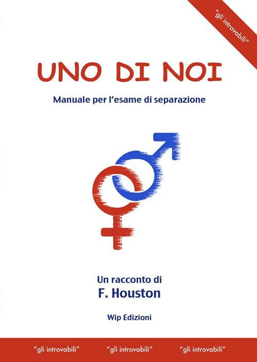 Uno di noi. Manuale per l'esame di separazione - F. Houston - copertina