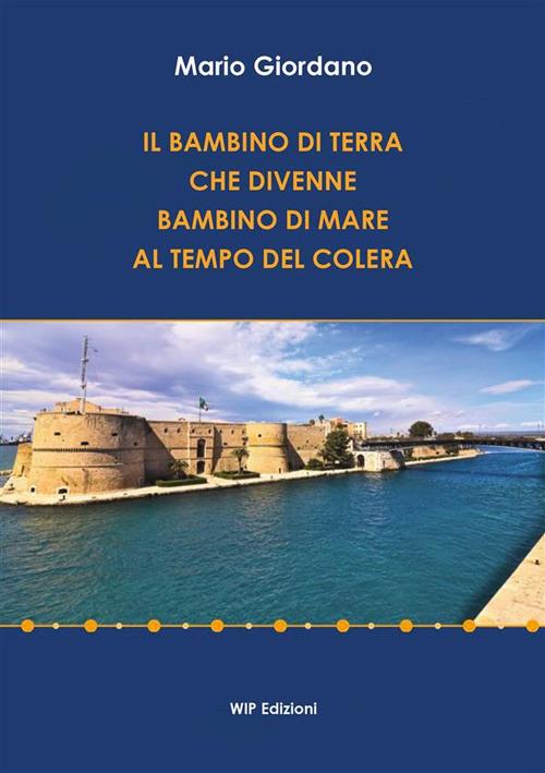 Il bambino di terra che divenne bambino di mare al tempo del colera - Mario Giordano - copertina