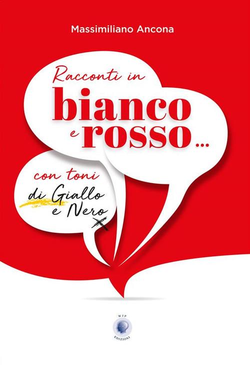 Racconti in bianco e rosso... con toni di giallo e nero - Massimiliano Ancona - copertina