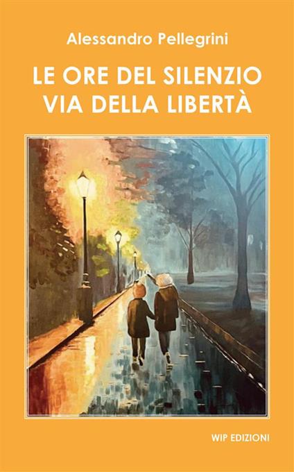 Le ore del silenzio. Via della libertà - Alessandro Pellegrini - copertina