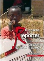 Cronache di un reporter. Dispacci dai teatri di guerra