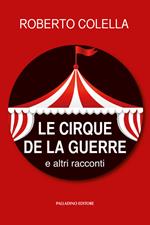 Le cirque de la guerre. E altri racconti