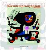 Az contemporary art 2012. I maestri del '900 e gli artisti contemporanei. Ediz. illustrata