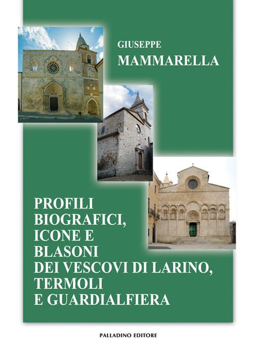 Profili biografici, icone e blasoni dei vescovi di Larino, Termoli e Guardialfiera - Giuseppe Mammarella - copertina