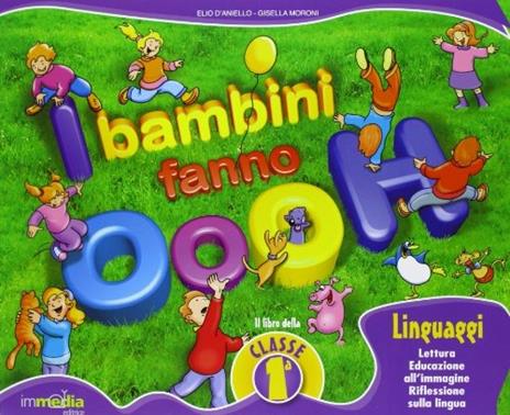 I bambini fanno oooh! Linguaggi. Per la 1ª classe elementare. Con espansione online - Elio D'Aniello,Gisella Moroni - 3