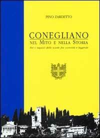 Conegliano. Manuale di storia locale - Pino Zardetto - copertina