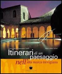 Itinerari di un paesaggio nell'alta Marca trevigiana Coregliano-Vittorio Veneto - Francesco Galifi - copertina