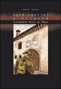 1918: destini d'ottobre. Britannici oltre il Piave - Paolo Cossi - copertina