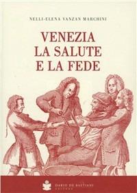 Venezia la salute e la fede - Nelly E. Vanzan Marchini - copertina