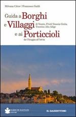 Guida a borghi e villaggi di Veneto, Friuli Venezia Giulia, Trentino Alto Adige e ai porticcioli da Chioggia all'Istria