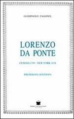 Lorenzo Da Ponte. Ceneda 1749-New York 1838. Bibliografia ragionata