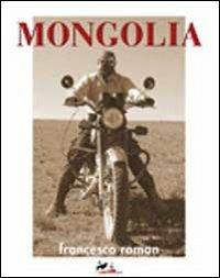 Mongolia. Ediz. integrale - Francesco Roman - copertina