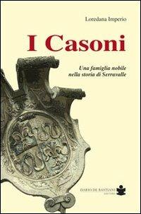 I Casoni. Una famiglia nobile nella storia di Serravalle - Loredana Imperio - copertina