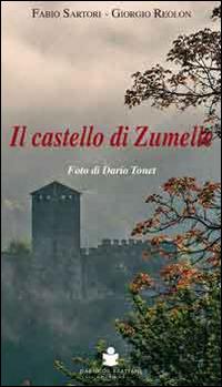 Il castello di Zumelle - Fabio Sartori,Giorgio Reolon,Dario Tonet - copertina