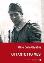 Ottantotto mesi. Memorie di naja, di guerra e di prigionia