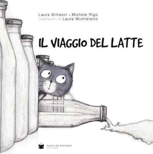 Il viaggio del latte. Ediz. illustrata - Laura Simeoni,Michele Rigo - copertina