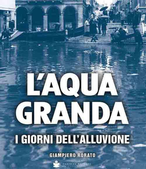 L' aqua granda. I giorni dell'alluvione - Giampiero Rorato - copertina