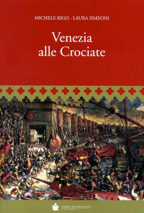 Venezia alle crociate - Michele Rigo,Laura Simeoni - copertina