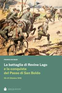 Libro La battaglia di Revine Lago e la conquista del Passo di San Boldo 30-31 Ottobre 1918 Franco De Biasi