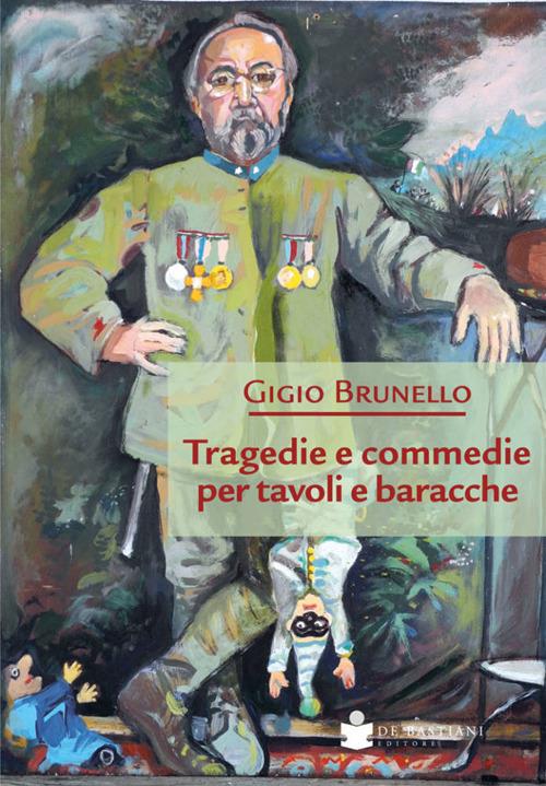 Tragedie e commedie per tavoli e baracche - Gigio Brunello,Giulio Molnár - copertina